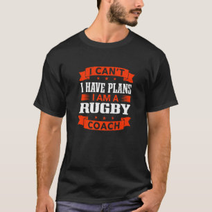 I Can't I Have Plans Rugby Coach Rugby Player Humo T-Shirt