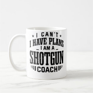 I Can'T I Have Plans Shotgun Coach Funny Gun Shoot Coffee Mug