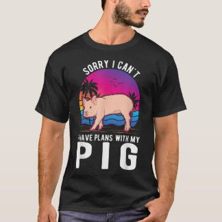 I Can't I Have Plans With My Pig 2744  T-Shirt