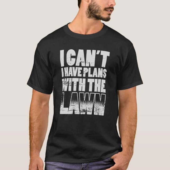 I CAN'T I HAVE PLANS WITH THE LAWN WEATHERED T-Shirt (Front)