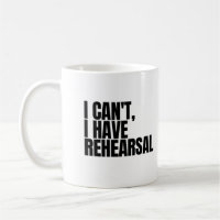 I Can't I Have Rehearsal