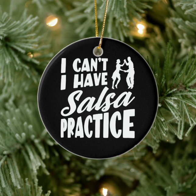 I Can't I Have Salsa Practice Latin Dances Salsa Ceramic Ornament (Tree)
