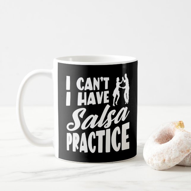 I Can't I Have Salsa Practice Latin Dances Salsa Coffee Mug (With Donut)