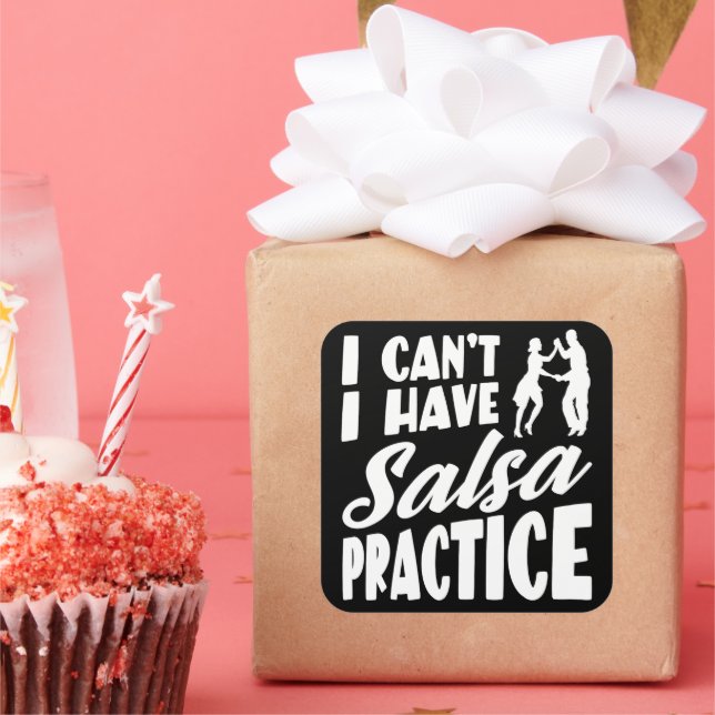 I Can't I Have Salsa Practice Latin Dances Salsa Square Sticker (Party)