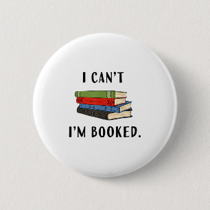 I Can't I'm Booked, Book Lover Reading Club Librar 6 Cm Round Badge
