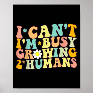 I Can't I'm Busy Growing 2 Humans Twin Mum Pregnan Poster