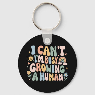 I Can't I'm Busy Growing A Human Pregnancy Gift Key Ring