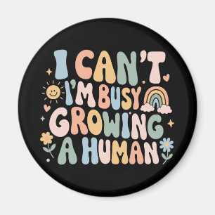 I Can't I'm Busy Growing A Human Pregnancy Gift Magnet