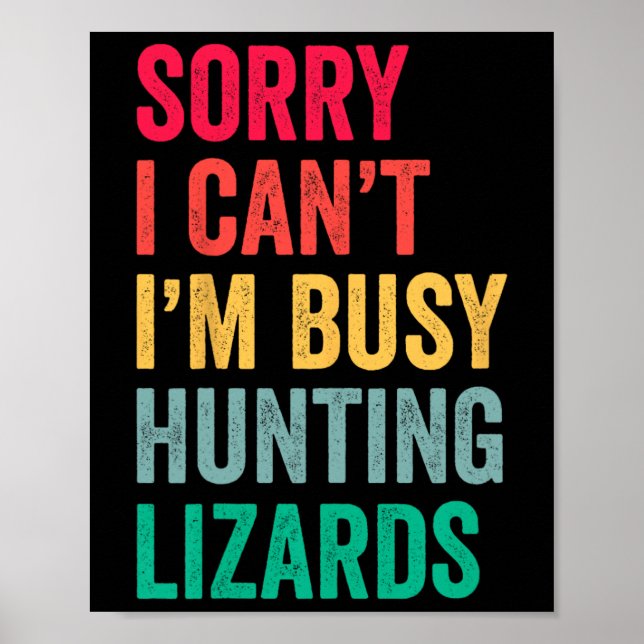 I Can't Im Busy Hunting Lizards Funny Gecko Lizard Poster (Front)