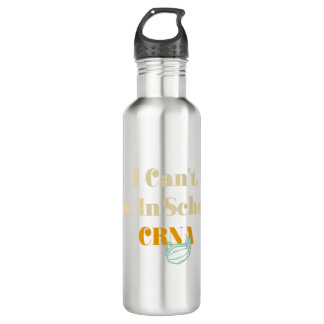 I Can't, I'm In Crna School 710 Ml Water Bottle