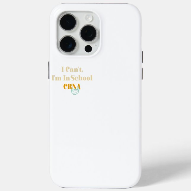 I Can't, I'm In Crna School Case-Mate iPhone Case (Back)
