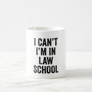 I Can't I'M In Law School Coffee Mug