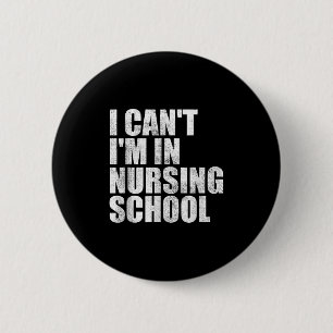 I Can't I'm In Nursing School Nurse Student For Wo 6 Cm Round Badge