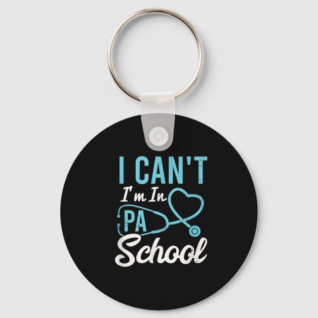 I Cant Im In Pa School Physician Istant Students  Key Ring (Front)