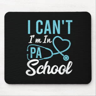 I Cant Im In Pa School Physician Istant Students  Mouse Pad
