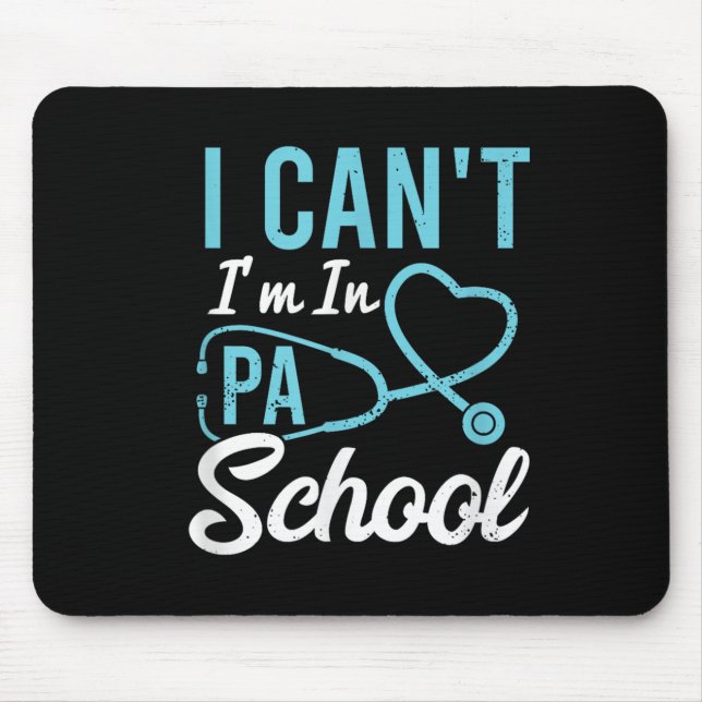 I Cant Im In Pa School Physician Istant Students  Mouse Pad (Front)