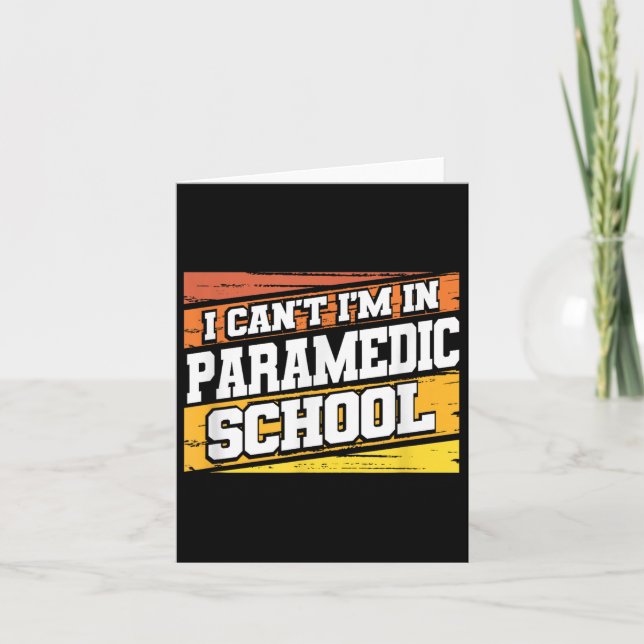 I Cant I'm In Paramedic School  Card (Front)
