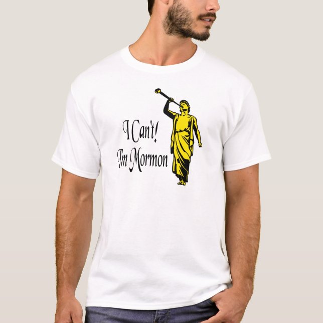I Can't, I'm Mormon T-Shirt (Front)