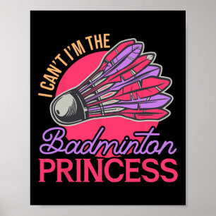 I Can't I'm The Badminton Princess Athlete Play Sh Poster