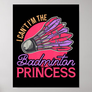 I Cant Im The Badminton Princess Athlete Play Shut Poster