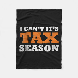 I Cant Its Tax Season Funny Taxation Cpa Gift Tax Fleece Blanket