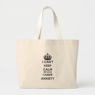 I Can't Keep Calm Because I Have Anxiety Large Tote Bag