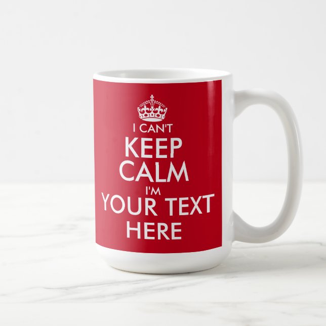 I Can't Keep Calm coffee mug | Customisable text (Right)