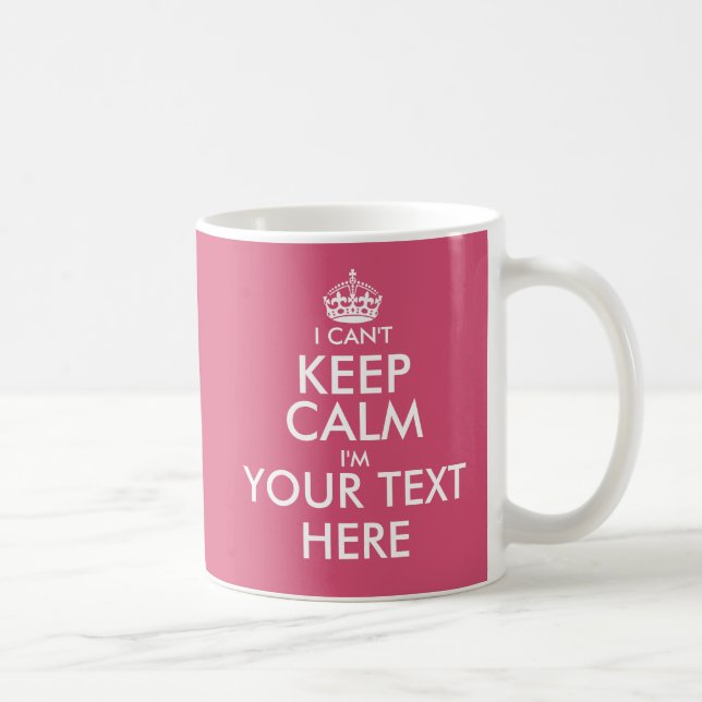 I Can't Keep Calm | Funny custom colour coffee mug (Right)