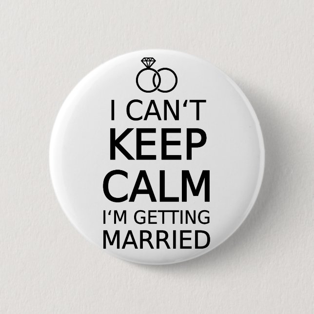 I can't keep calm, I am getting married 6 Cm Round Badge (Front)