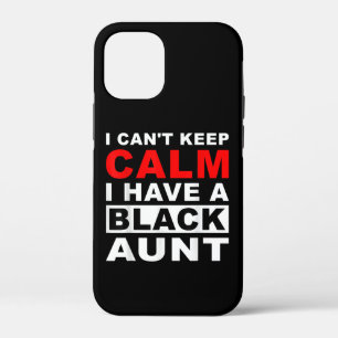 I Cant Keep Calm I Have A Black Aunt Gift For Aunt iPhone 12 Mini Case