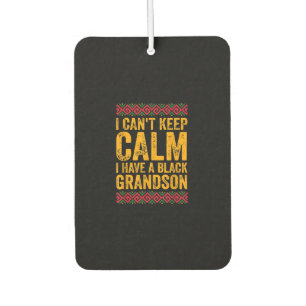 I Cant Keep Calm I Have A Black Grandson Car Air Freshener