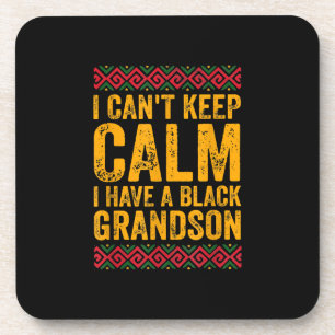 I Cant Keep Calm I Have A Black Grandson Coaster