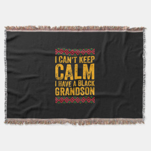 I Cant Keep Calm I Have A Black Grandson Throw Blanket