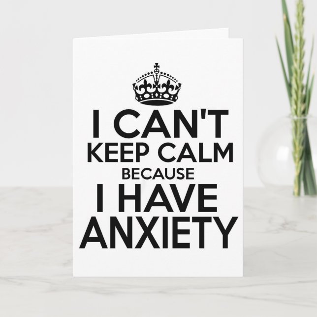 I can't keep calm, I have anxiety funny. Card (Front)