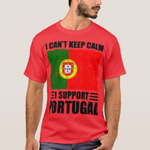 I cant keep calm I support portugal Football World T-Shirt
