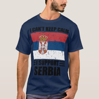 I cant keep calm I support serbia Football World C T-Shirt