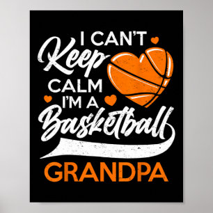 I Can't Keep Calm I'm A Basketball Grandpa Poster