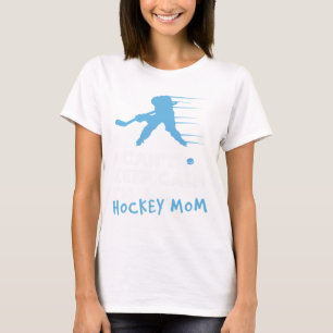 I Can't Keep Calm I'm A Hockey Mom  T-Shirt