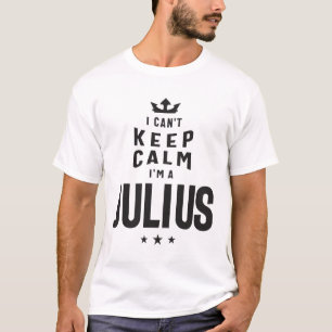 I Can't Keep calm I'm a Julius  T-Shirt