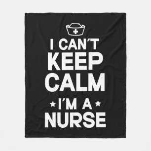 I Can't Keep Calm I'm A Nurse National Nurses Day Fleece Blanket