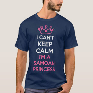 i cant keep calm im a Samoan Princess cute T-Shirt