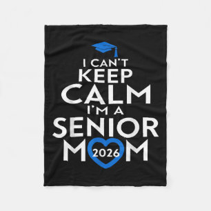 I Cant Keep Calm Im A Senior Mum 2026 Graduation S Fleece Blanket
