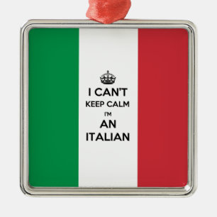 I CAN'T KEEP CALM I'M AN ITALIAN METAL ORNAMENT