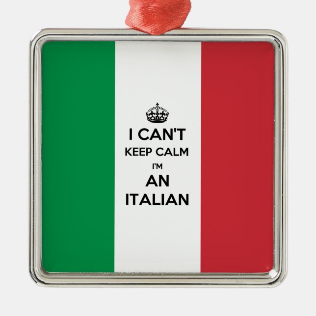 I CAN'T KEEP CALM I'M AN ITALIAN METAL ORNAMENT (Front)