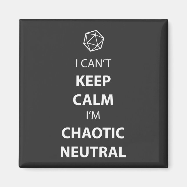I can't keep calm, I'm chaotic neutral Magnet (Front)