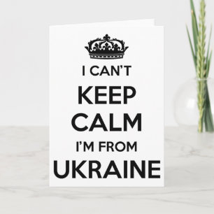 I Can't Keep Calm I'm From Country Ukraine Card