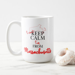 I can't Keep Calm I'm from Massachusetts Coffee Mug