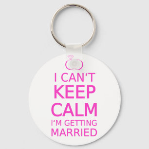 I can't keep calm, I'm getting married Key Ring