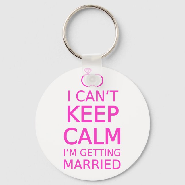 I can't keep calm, I'm getting married Key Ring (Front)