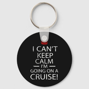I Can't Keep Calm I'm Going On A Cruise Family Gif Key Ring